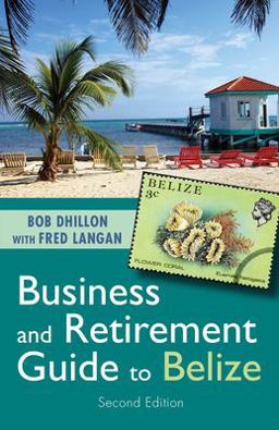 Business and Retirement Guide to Belize The Last Virgin Paradise 2nd 9781459741591 Front Cover