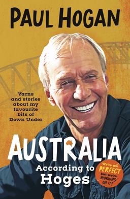 Australia According to Hoges: Laugh Out Loud Yarns and Stories from a Legendary Iconic Australian and Author of the Hilarious Bestselling Memo