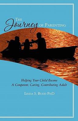 Journey of Parenting Helping Your Child Become a Competent, Caring, Contributing Adult  9781460902646 Front Cover