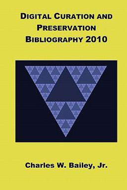Digital Curation and Preservation Bibliography 2010