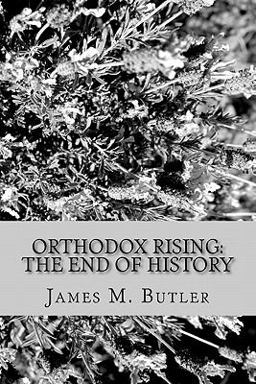 Orthodox Rising: the End of History Orthodox Rising: the End of History