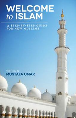 Welcome to Islam A Step-by-Step Guide for New Muslims  9781461104773 Front Cover