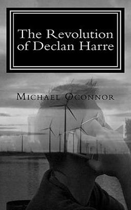 The Revolution of Declan Harre The Revolution of Declan Harre