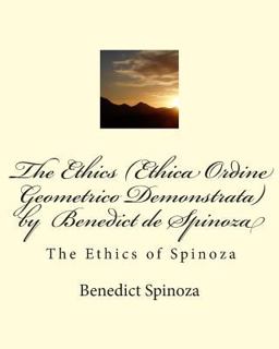 The Ethics (Ethica Ordine Geometrico Demonstrata) by Benedict de Spinoza