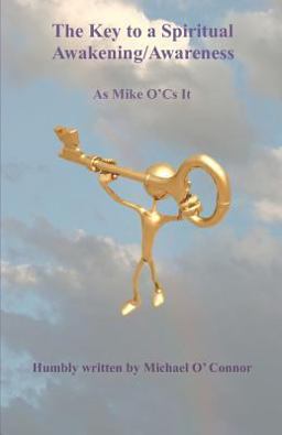 The Key to a Spiritual Awakening/Awareness The Key to a Spiritual Awakening/Awareness
