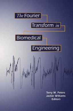 The Fourier Transform in Biomedical Engineering The Fourier Transform in Biomedical Engineering