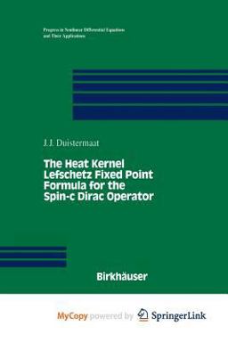 The Heat Kernel Lefschetz Fixed Point Formula for the Spin-C Dirac Operator The Heat Kernel Lefschetz Fixed Point Formula for the Spin-C Dirac Operator