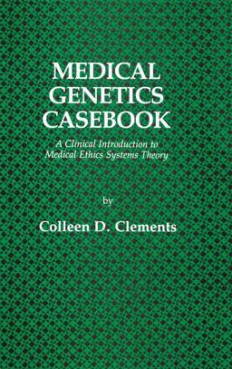 Medical Genetics Casebook A Clinical Introduction to Medical Ethics Systems Theory  9781461258223 Front Cover