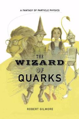 The Wizard of Quarks: A Fantasy of Particle Physics  9781461265177 Front Cover
