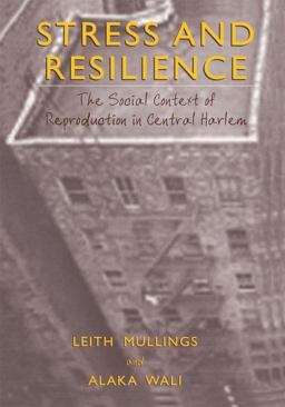 Stress and Resilience The Social Context of Reproduction in Central Harlem  9781461355205 Front Cover