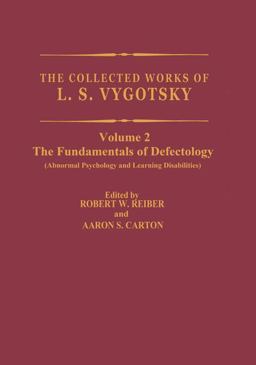 Collected Works of L. S. Vygotsky The Fundamentals of Defectology (Abnormal Psychology and Learning Disabilities) 2012 9781461362128 Front Cover