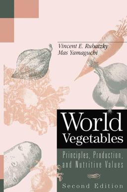 World Vegetables Principles, Production, and Nutritive Values 2nd 9781461377566 Front Cover