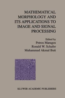Mathematical Morphology and Its Applications to Image and Signal Processing Mathematical Morphology and Its Applications to Image and Signal Processing