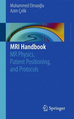 MRI Handbook MR Physics, Patient Positioning, and Protocols  9781461410959 Front Cover