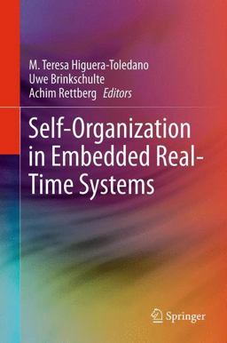 Self-Organization in Embedded Real-Time Systems Self-Organization in Embedded Real-Time Systems