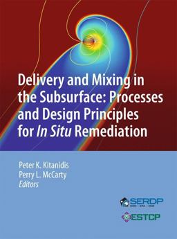 Delivery and Mixing in the Subsurface Processes and Design Principles for in Situ Remediation  9781461422389 Front Cover
