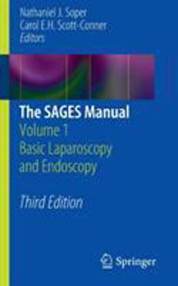 SAGES Manual Volume 1 Basic Laparoscopy and Endoscopy 3rd 9781461423430 Front Cover
