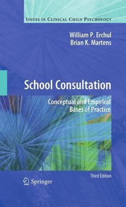 School Consultation Conceptual and Empirical Bases of Practice 3rd 9781461431510 Front Cover