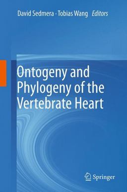 Ontogeny and Phylogeny of the Vertebrate Heart 1st 2012 9781461433866 Front Cover