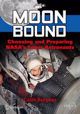 Moon Bound Choosing and Preparing NASA's Lunar Astronauts  9781461438540 Front Cover
