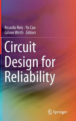 Circuit Design for Reliability Circuit Design for Reliability