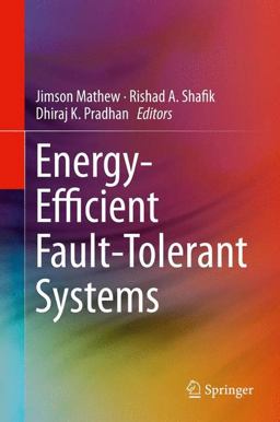 Energy-Efficient Fault-Tolerant Systems Energy-Efficient Fault-Tolerant Systems