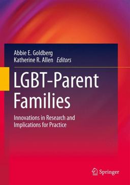 LGBT-Parent Families Innovations in Research and Implications for Practice  9781461445555 Front Cover