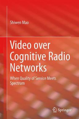 Video over Cognitive Radio Networks Video over Cognitive Radio Networks