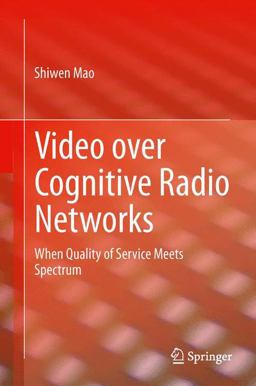 Video over Cognitive Radio Networks Video over Cognitive Radio Networks