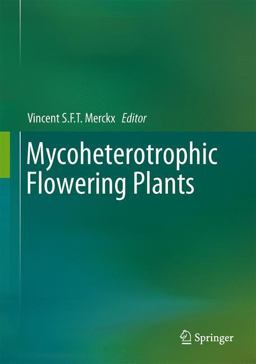 Mycoheterotrophic The Biology of Plants Living on Fungi  9781461452089 Front Cover