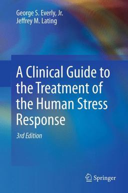 Clinical Guide to the Treatment of the Human Stress Response 3rd 9781461455370 Front Cover