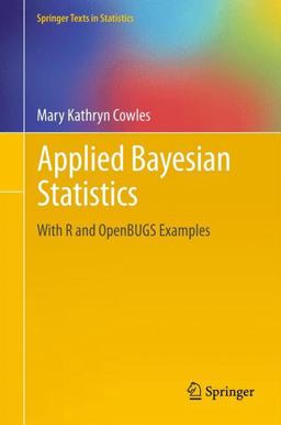 Applied Bayesian Statistics With R and OpenBUGS Examples  9781461456957 Front Cover
