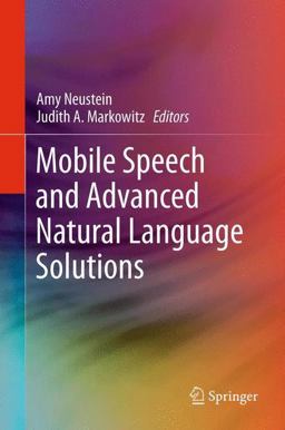 Mobile Speech and Advanced Natural Language Solutions Mobile Speech and Advanced Natural Language Solutions