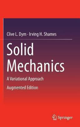 Solid Mechanics A Variational Approach, Augmented Edition  9781461460336 Front Cover