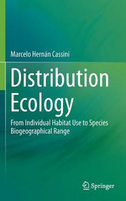Distribution Ecology From Individual Habitat Use to Species Biogeographical Range  9781461464143 Front Cover