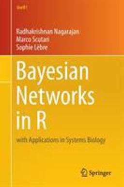 Bayesian Networks in R With Applications in Systems Biology  9781461464457 Front Cover