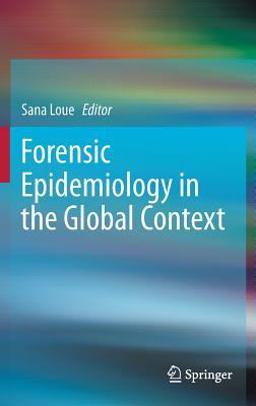 Forensic Epidemiology in the Global Context  9781461467373 Front Cover