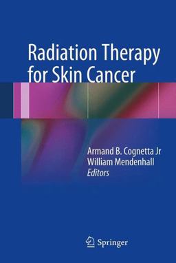 Radiation Therapy for Skin Cancer  9781461469858 Front Cover