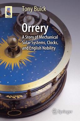 Orrery A Story of Mechanical Solar Systems, Clocks, and English Nobility 1st 2013 9781461470427 Front Cover