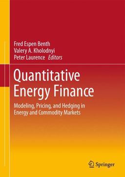 Quantitative Energy Finance Modeling, Pricing, and Hedging in Energy and Commodity Markets 2013 9781461472476 Front Cover