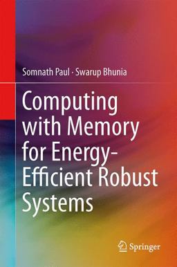 Computing with Memory for Energy-Efficient Robust Systems Computing with Memory for Energy-Efficient Robust Systems