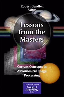 Lessons from the Masters Current Concepts in Astronomical Image Processing  9781461478331 Front Cover