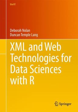 XML and Web Technologies for Data Sciences with R  9781461478997 Front Cover