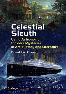 Celestial Sleuth Using Astronomy to Solve Mysteries in Art, History and Literature  9781461484028 Front Cover
