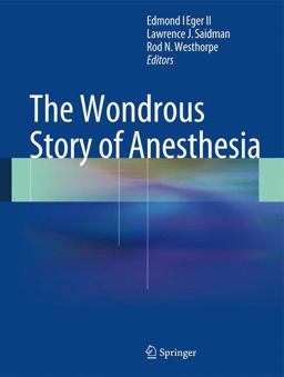 Wondrous Story of Anesthesia  9781461484400 Front Cover