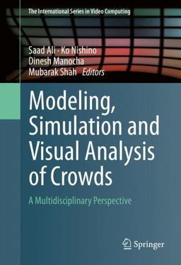 Modeling, Simulation and Visual Analysis of Crowds Modeling, Simulation and Visual Analysis of Crowds