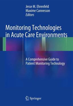Monitoring Technologies in Acute Care Environments A Comprehensive Guide to Patient Monitoring Technology  9781461485568 Front Cover