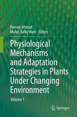 Physiological Mechanisms and Adaptation Strategies in Plants under Changing Environment