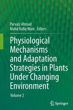 Physiological Mechanisms and Adaptation Strategies in Plants under Changing Environment
