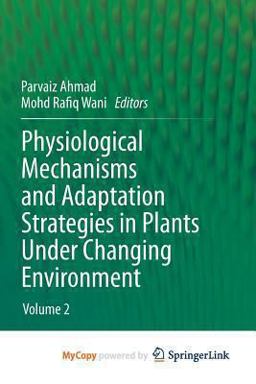 Physiological Mechanisms and Adaptation Strategies in Plants under Changing Environment